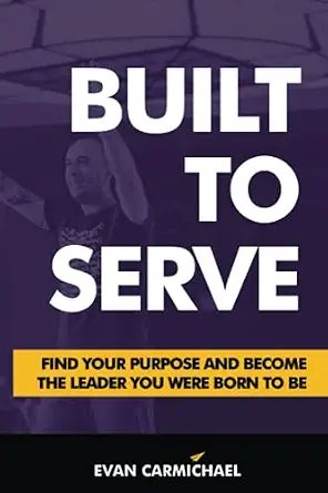 Built to Serve, by Evan Carmichael